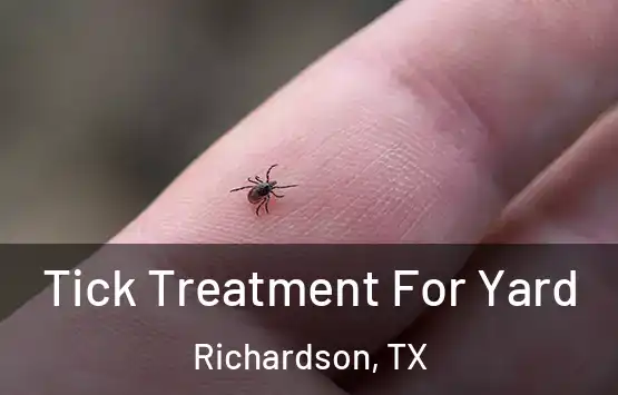  Tick Treatment For Yard Richardson, TX